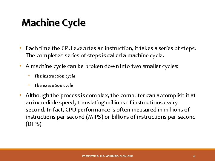 Machine Cycle • Each time the CPU executes an instruction, it takes a series