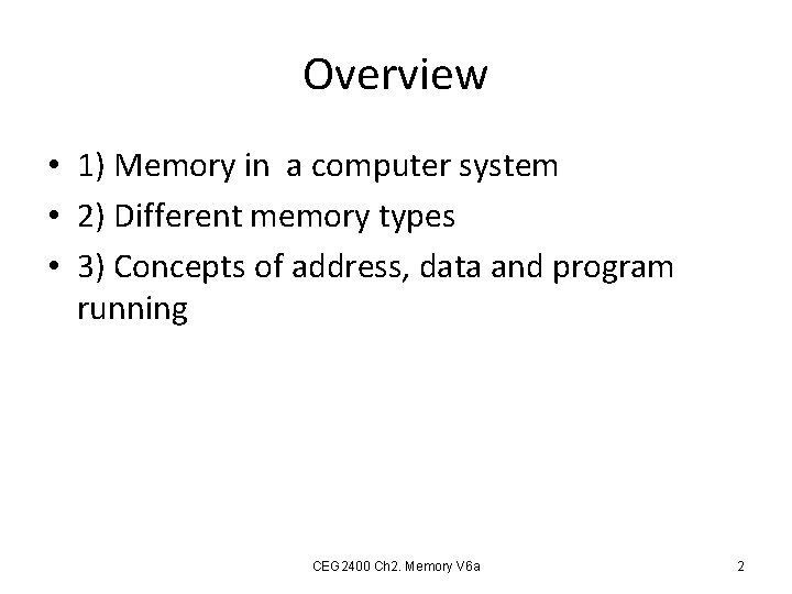 Overview • 1) Memory in a computer system • 2) Different memory types •