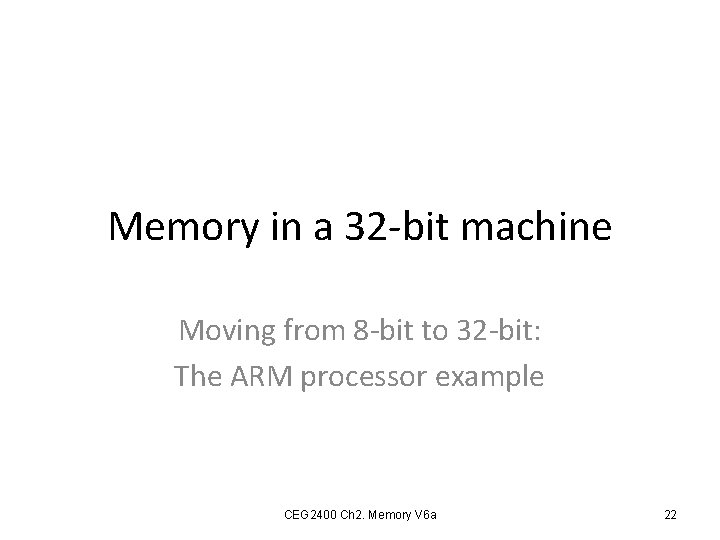 Memory in a 32 -bit machine Moving from 8 -bit to 32 -bit: The