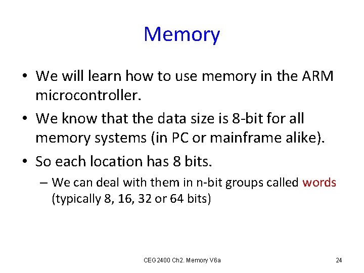 Memory • We will learn how to use memory in the ARM microcontroller. •