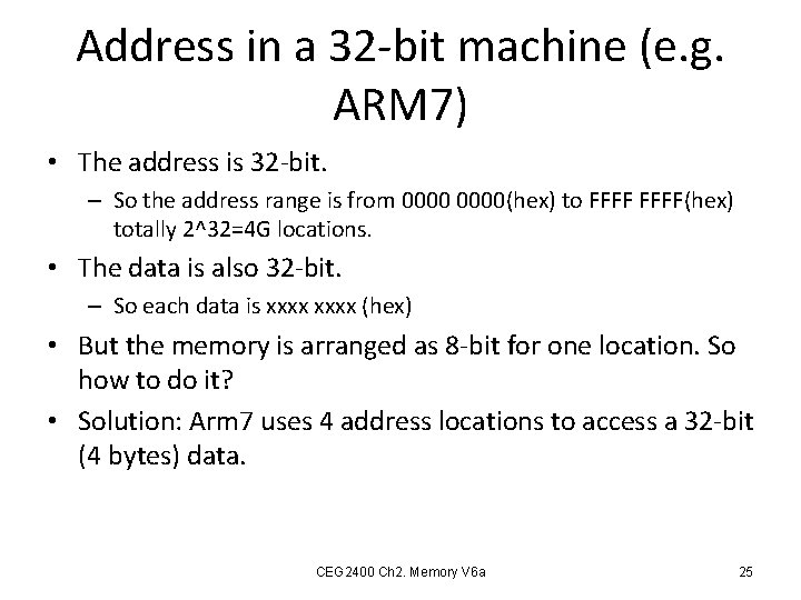 Address in a 32 -bit machine (e. g. ARM 7) • The address is