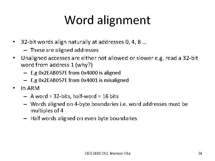 Word alignment • 32 -bit words align naturally at addresses 0, 4, 8 …