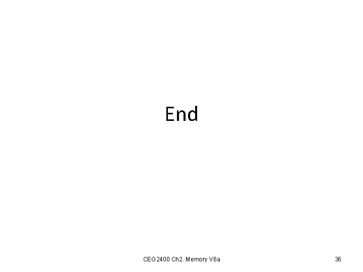 End CEG 2400 Ch 2. Memory V 6 a 36 
