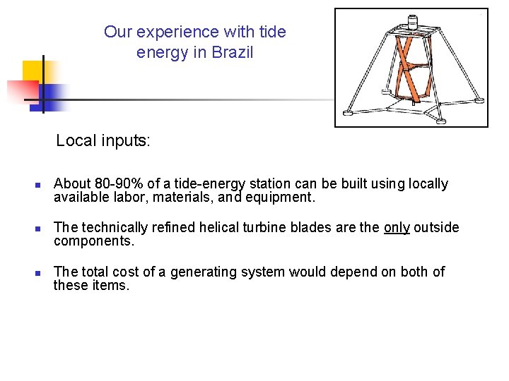 Our experience with tide energy in Brazil Local inputs: n n n About 80