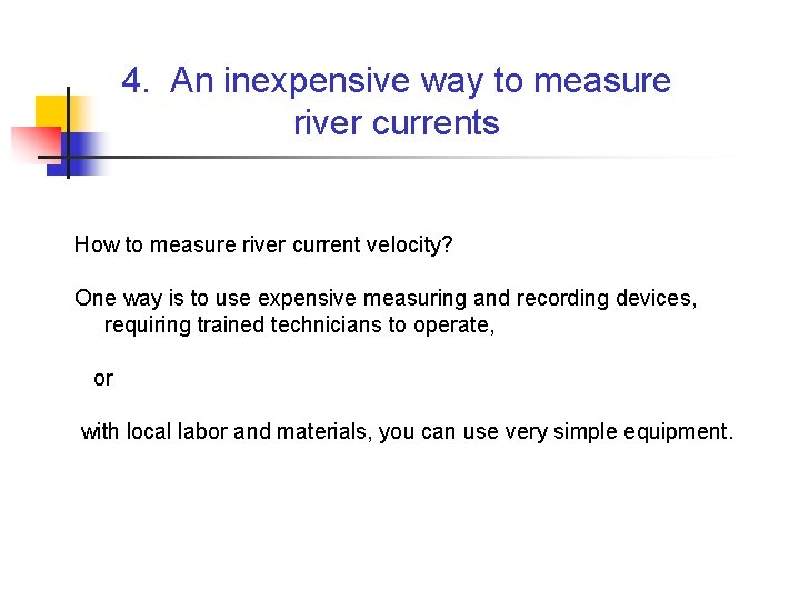4. An inexpensive way to measure river currents How to measure river current velocity?