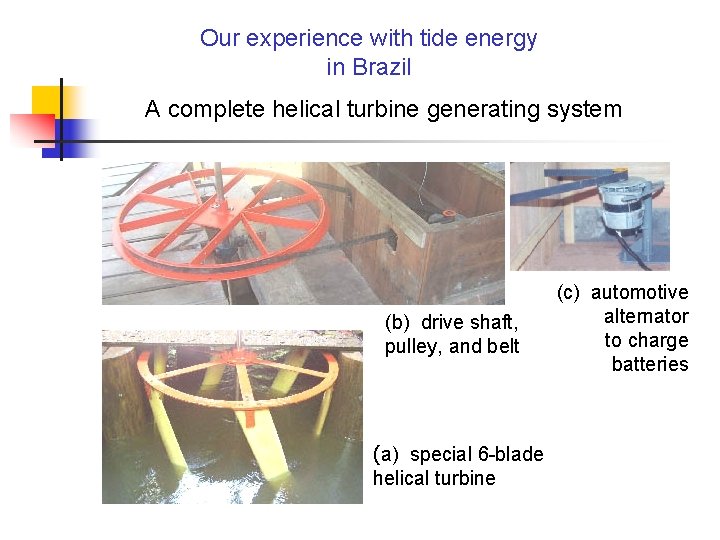 Our experience with tide energy in Brazil A complete helical turbine generating system (b)