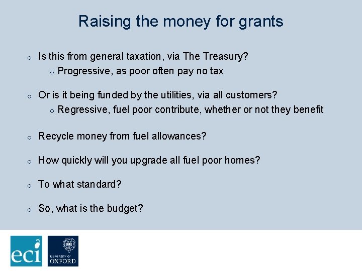 Raising the money for grants o Is this from general taxation, via The Treasury?