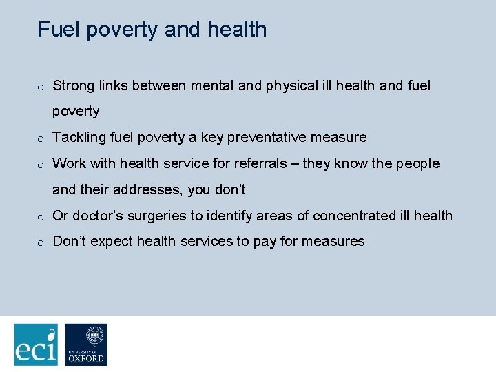 Fuel poverty and health o Strong links between mental and physical ill health and