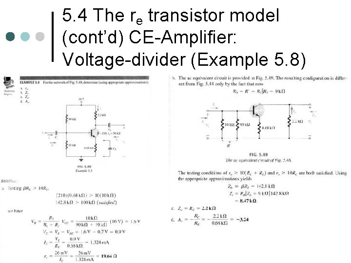 5. 4 The re transistor model (cont’d) CE-Amplifier: Voltage-divider (Example 5. 8) 5. 4 The re transistor model (cont’d) CE-Amplifier: Voltage-divider (Example 5. 8)