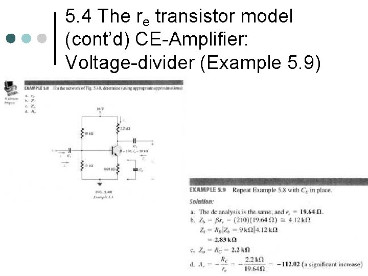 5. 4 The re transistor model (cont’d) CE-Amplifier: Voltage-divider (Example 5. 9) 5. 4 The re transistor model (cont’d) CE-Amplifier: Voltage-divider (Example 5. 9)