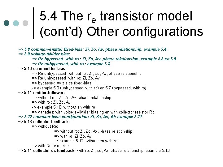 5. 4 The re transistor model (cont’d) Other configurations => 5. 8 common-emitter fixed-bias: 5. 4 The re transistor model (cont’d) Other configurations => 5. 8 common-emitter fixed-bias: