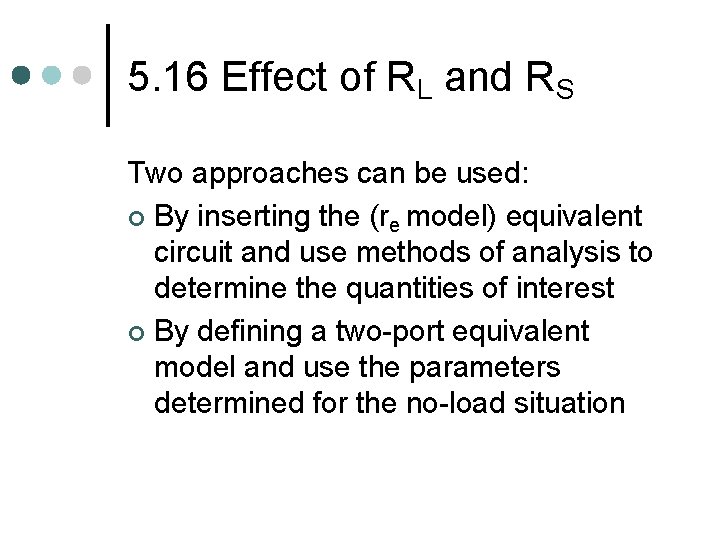 5. 16 Effect of RL and RS Two approaches can be used: ¢ By 5. 16 Effect of RL and RS Two approaches can be used: ¢ By