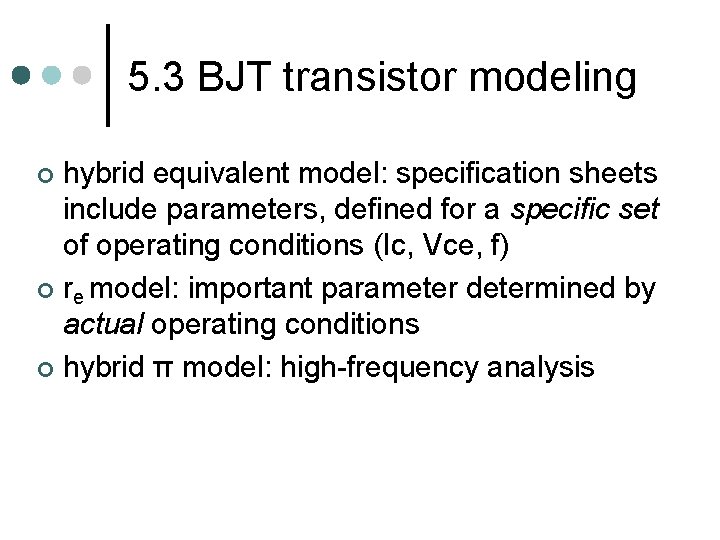 5. 3 BJT transistor modeling hybrid equivalent model: specification sheets include parameters, defined for 5. 3 BJT transistor modeling hybrid equivalent model: specification sheets include parameters, defined for