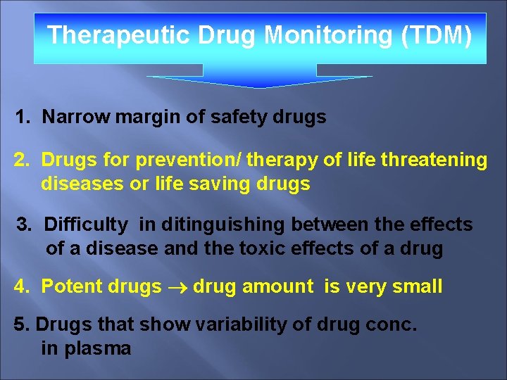 Therapeutic Drug Monitoring (TDM) 1. Narrow margin of safety drugs 2. Drugs for prevention/