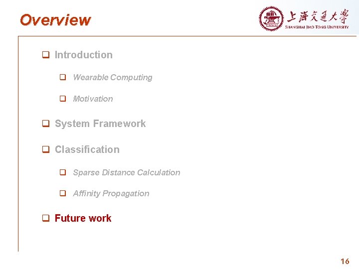 Overview q Introduction q Wearable Computing q Motivation q System Framework q Classification q