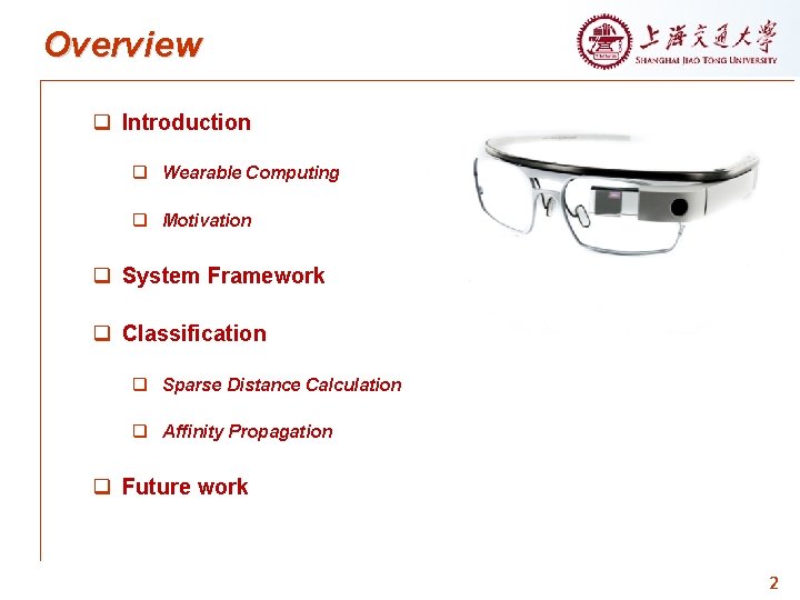 Overview q Introduction q Wearable Computing q Motivation q System Framework q Classification q