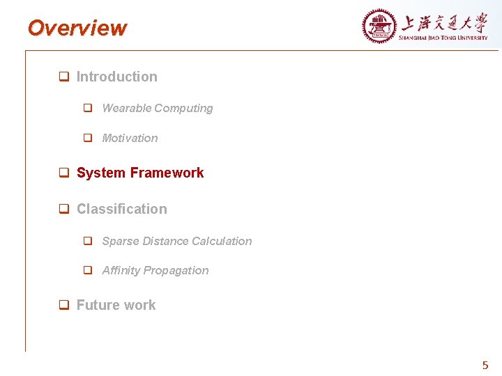 Overview q Introduction q Wearable Computing q Motivation q System Framework q Classification q