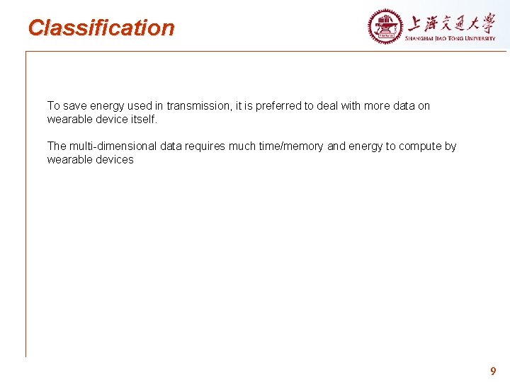 Classification To save energy used in transmission, it is preferred to deal with more