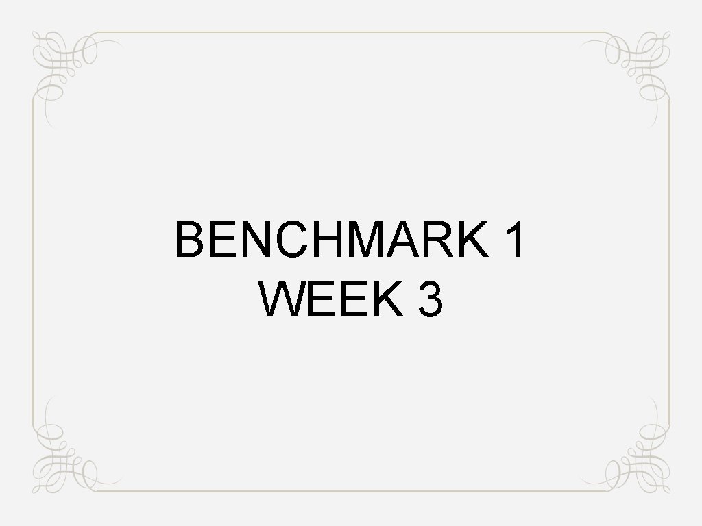 BENCHMARK 1 WEEK 3 