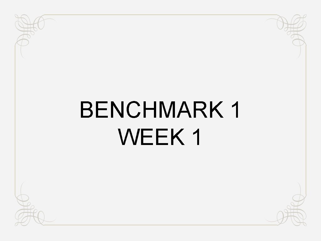BENCHMARK 1 WEEK 1 