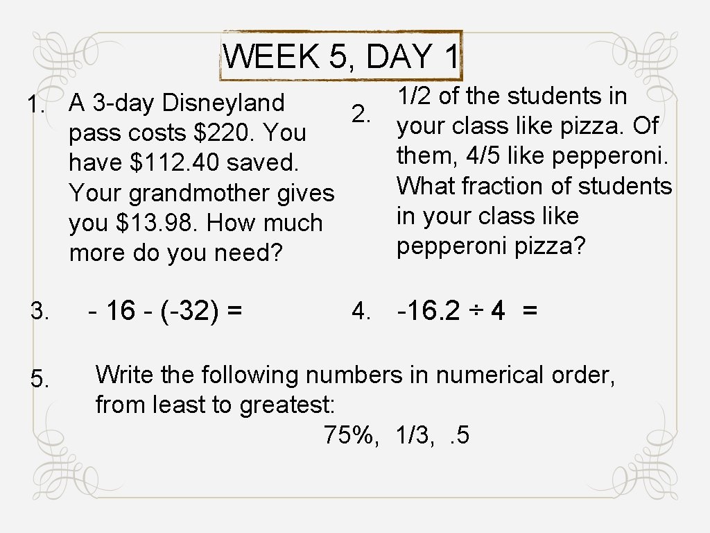 WEEK 5, DAY 1 1/2 of the students in 1. A 3 -day Disneyland