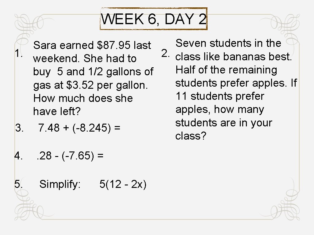 WEEK 6, DAY 2 Seven students in the Sara earned $87. 95 last 1.