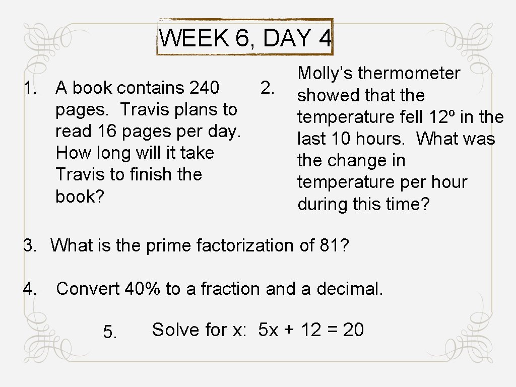 WEEK 6, DAY 4 1. A book contains 240 pages. Travis plans to read