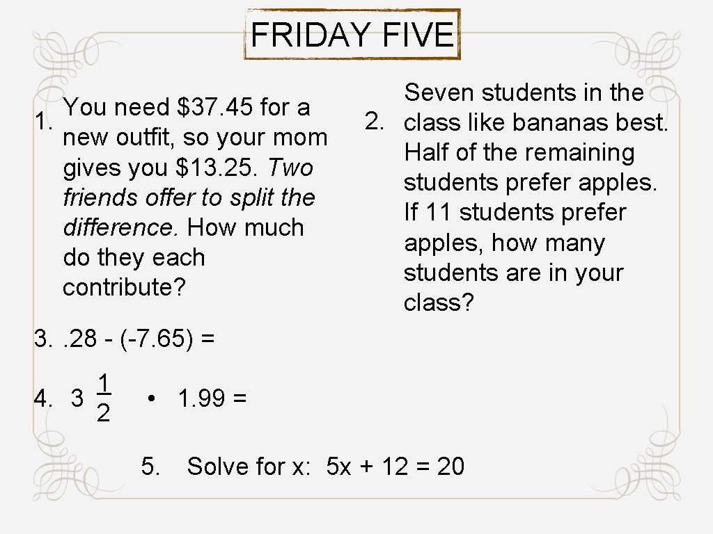 FRIDAY FIVE You need $37. 45 for a 1. new outfit, so your mom