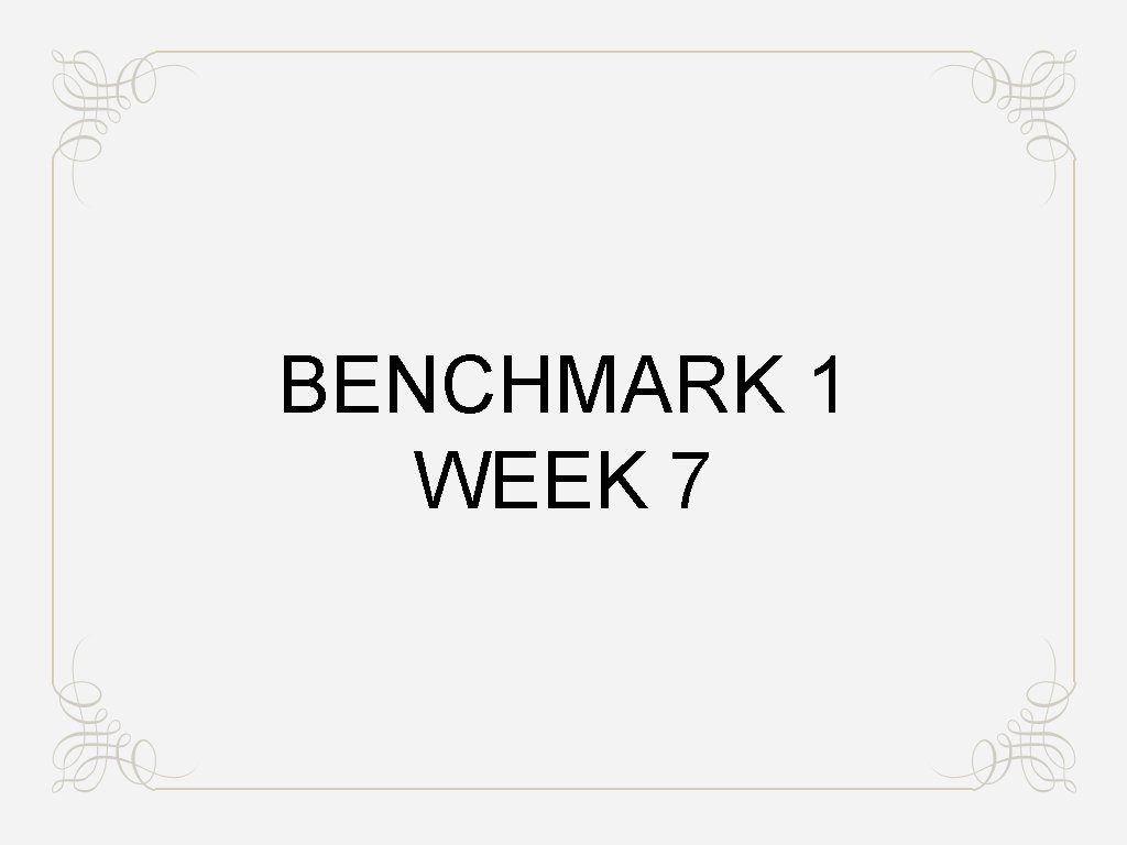 BENCHMARK 1 WEEK 7 