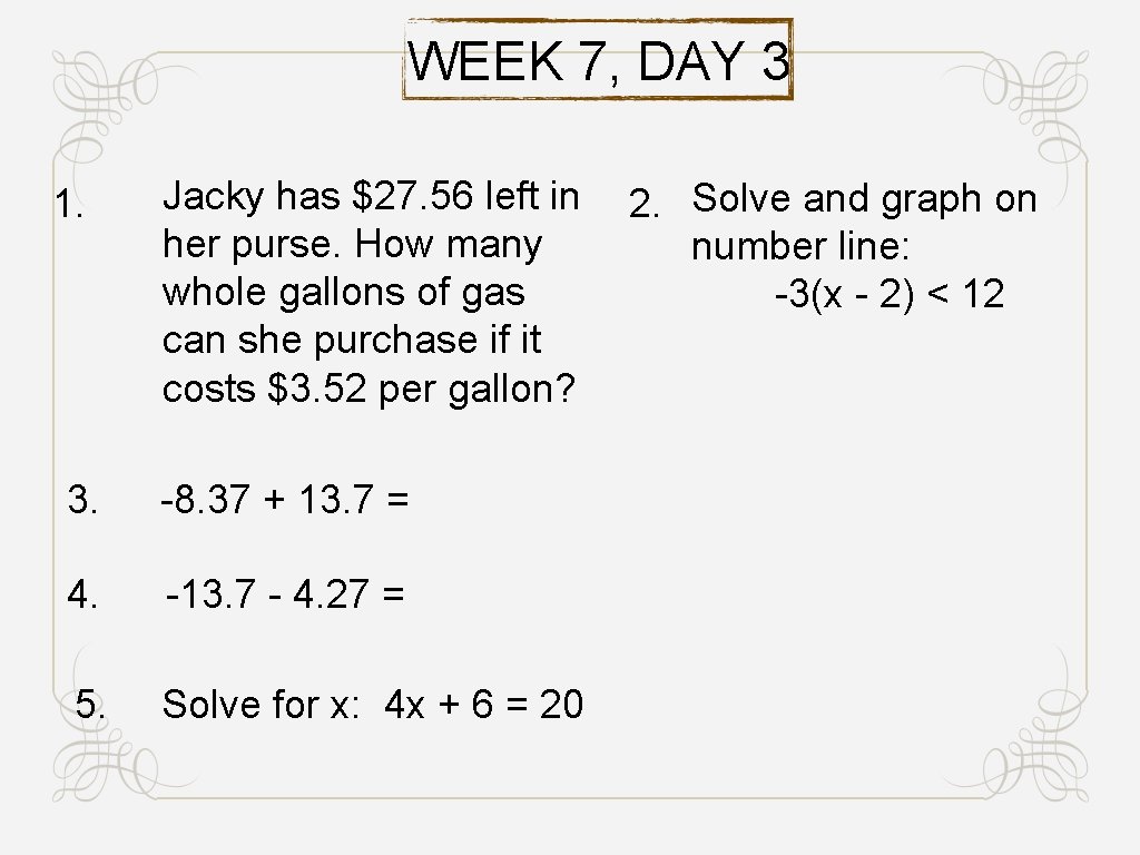 WEEK 7, DAY 3 1. Jacky has $27. 56 left in her purse. How