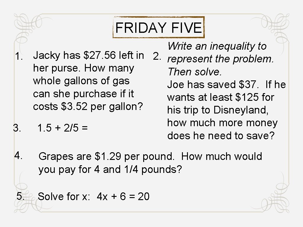 FRIDAY FIVE Write an inequality to 1. Jacky has $27. 56 left in 2.