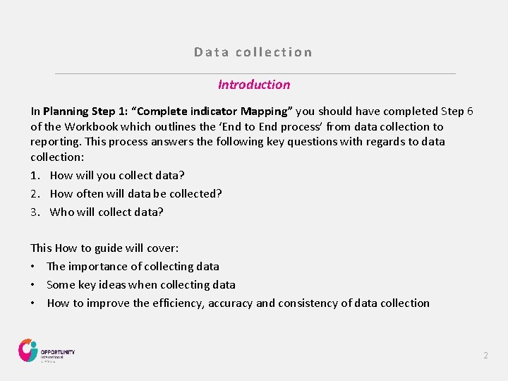 Data collection Introduction In Planning Step 1: “Complete indicator Mapping” you should have completed
