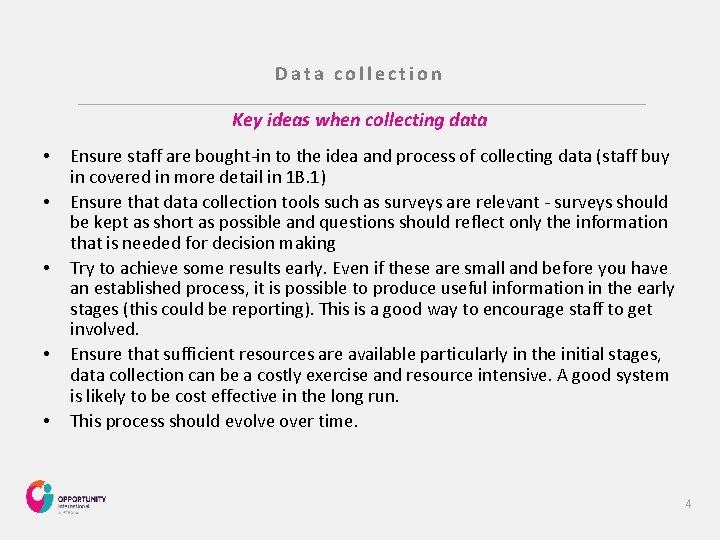 Data collection Key ideas when collecting data • • • Ensure staff are bought-in