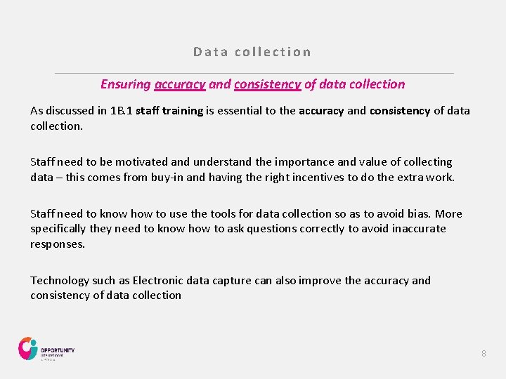 Data collection Ensuring accuracy and consistency of data collection As discussed in 1 B.