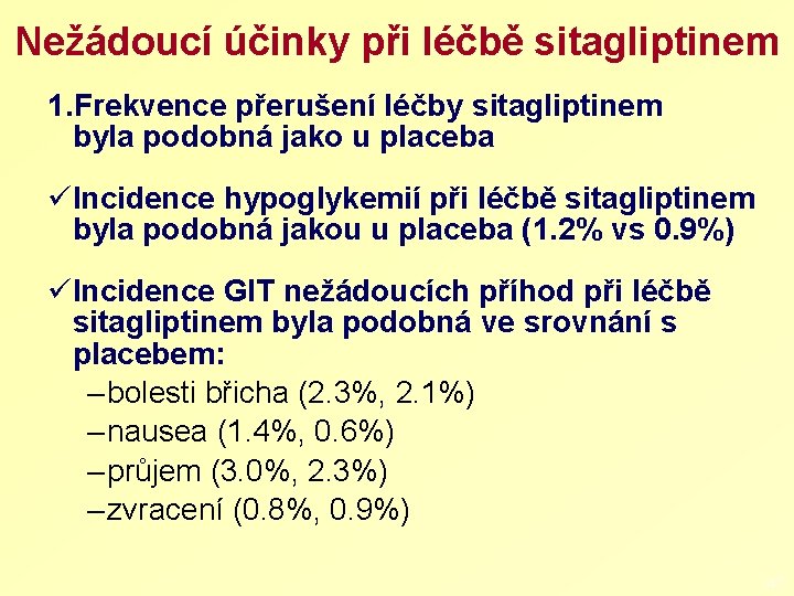 Nežádoucí účinky při léčbě sitagliptinem 1. Frekvence přerušení léčby sitagliptinem byla podobná jako u