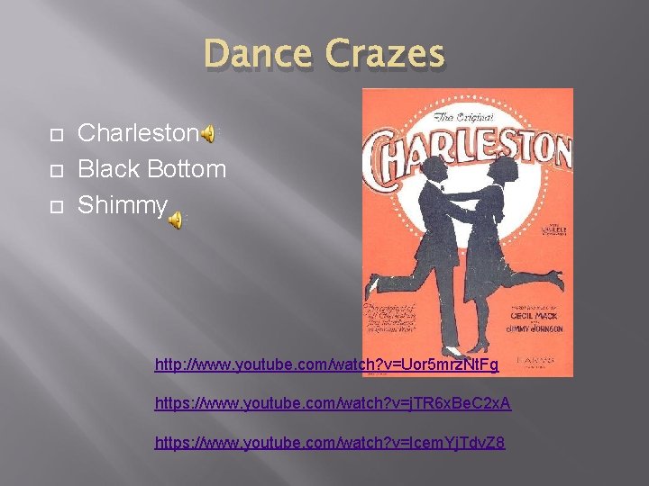 Dance Crazes Charleston Black Bottom Shimmy http: //www. youtube. com/watch? v=Uor 5 mrz. Nt.