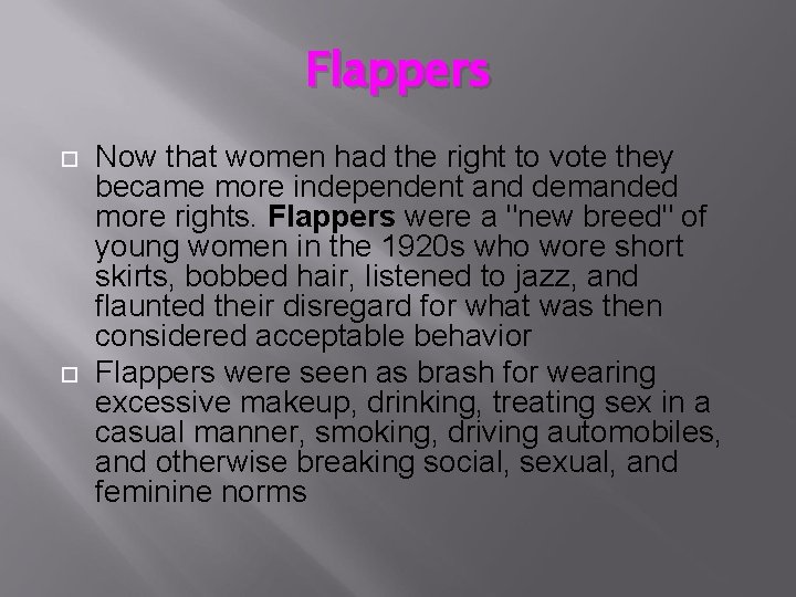 Flappers Now that women had the right to vote they became more independent and