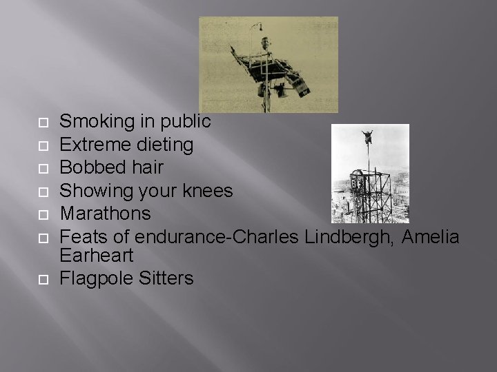 Fads Smoking in public Extreme dieting Bobbed hair Showing your knees Marathons Feats of