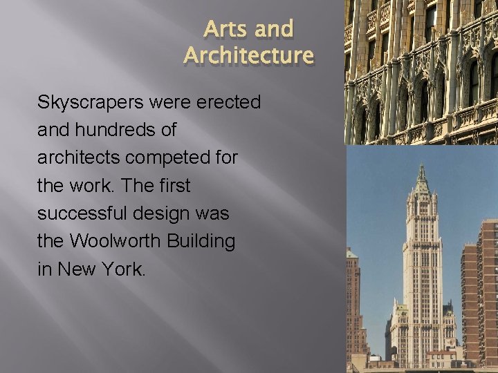 Arts and Architecture Skyscrapers were erected and hundreds of architects competed for the work.