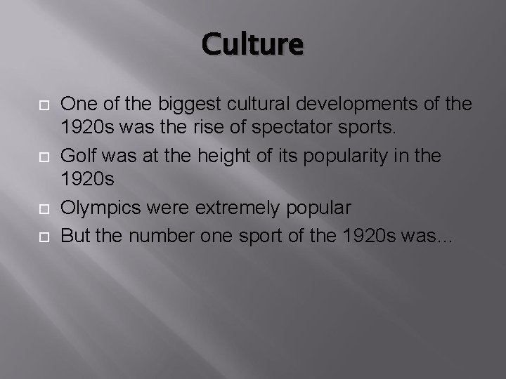 Culture One of the biggest cultural developments of the 1920 s was the rise