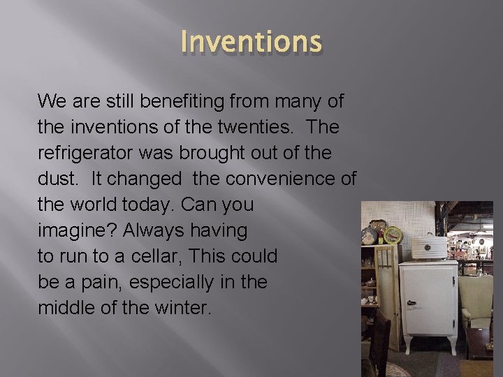 Inventions We are still benefiting from many of the inventions of the twenties. The