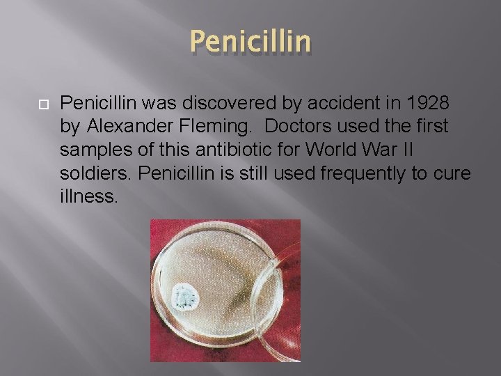 Penicillin was discovered by accident in 1928 by Alexander Fleming. Doctors used the first