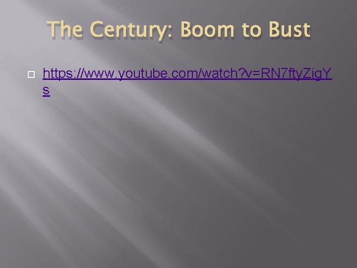 The Century: Boom to Bust https: //www. youtube. com/watch? v=RN 7 fty. Zig. Y