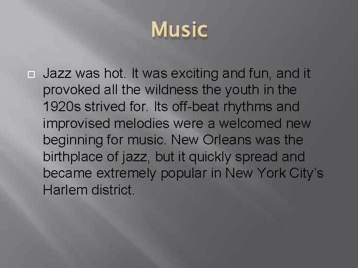 Music Jazz was hot. It was exciting and fun, and it provoked all the