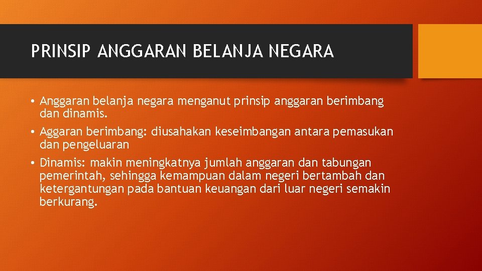 PRINSIP ANGGARAN BELANJA NEGARA • Anggaran belanja negara menganut prinsip anggaran berimbang dan dinamis.