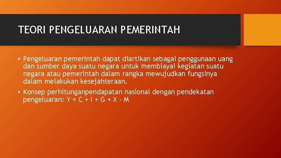 TEORI PENGELUARAN PEMERINTAH • Pengeluaran pemerintah dapat diartikan sebagai penggunaan uang dan sumber daya