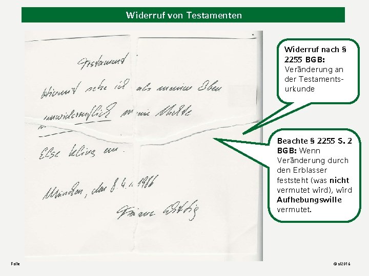 Widerruf von Testamenten Widerruf nach § 2255 BGB: Veränderung an der Testamentsurkunde Beachte §