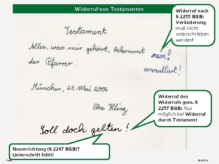 Widerruf von Testamenten Widerruf nach § 2255 BGB: Veränderung, muß nicht unterschrieben werden! Widerruf