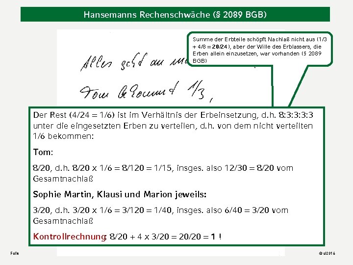 Hansemanns Rechenschwäche (§ 2089 BGB) Summe der Erbteile schöpft Nachlaß nicht aus (1/3 +