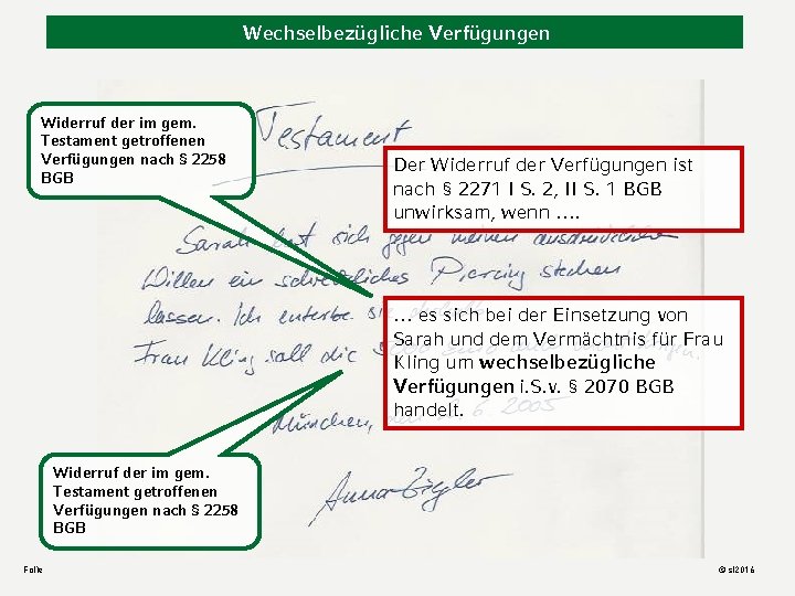 Wechselbezügliche Verfügungen Widerruf der im gem. Testament getroffenen Verfügungen nach § 2258 BGB Der